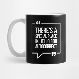 There's a special place in hello for autocorrect - Funny Humor Mug
